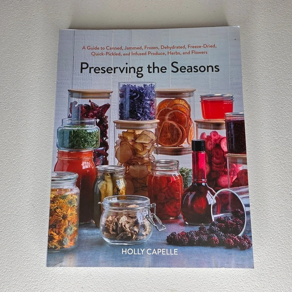 Holly Capelle Preserving the Seasons Cookbook Canning Guide Homestead  Gardening